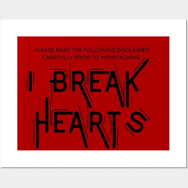 Disclaimer: I Break Hearts Wall Art by CreoTibi